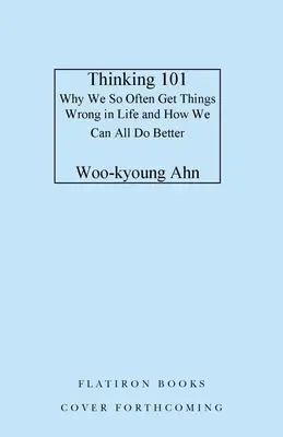 Penser 101 : Comment mieux raisonner pour mieux vivre - Thinking 101: How to Reason Better to Live Better