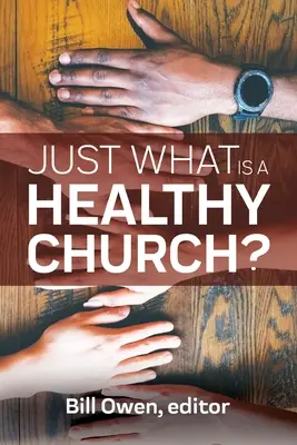 Qu'est-ce qu'une église saine ? - Just What Is a Healthy Church?