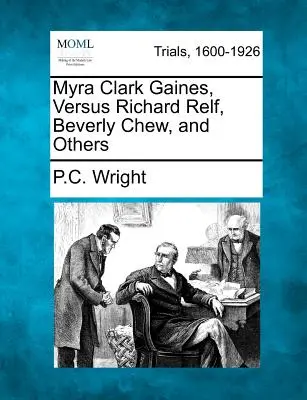 Myra Clark Gaines, contre Richard Relf, Beverly Chew et d'autres - Myra Clark Gaines, Versus Richard Relf, Beverly Chew, and Others