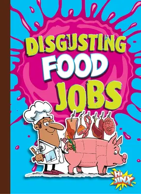 Les emplois dans le domaine de l'alimentation - Disgusting Food Jobs