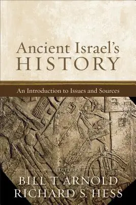 L'histoire ancienne d'Israël : Une introduction aux questions et aux sources - Ancient Israel's History: An Introduction to Issues and Sources