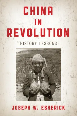 La Chine en révolution : Leçons d'histoire - China in Revolution: History Lessons
