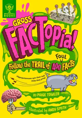 Gross Factopia ! Suivez la piste de 400 faits abjects - Gross Factopia!: Follow the Trail of 400 Foul Facts