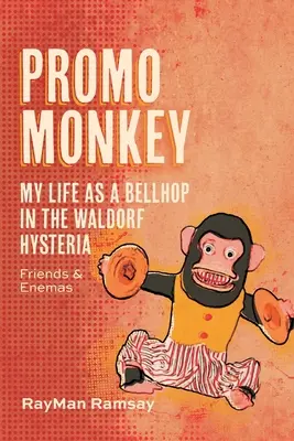 Promo Monkey : Ma vie en tant que BellHop au Waldorf Hysteria : Amis et Ennemis - Promo Monkey: My Life as a BellHop in the Waldorf Hysteria: Friends and Enemas