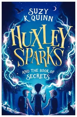 Huxley Sparks et le livre des secrets - Huxley Sparks and the Book of Secrets