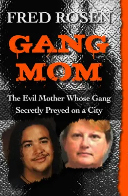 Gang Mom : La mère diabolique dont le gang s'en prenait secrètement à une ville - Gang Mom: The Evil Mother Whose Gang Secretly Preyed on a City