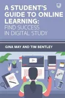 Guide de l'étudiant pour l'apprentissage en ligne : Réussir ses études en ligne - Student's Guide to Online Learning: Finding Success in Digital Study