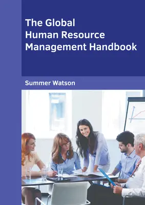 The Global Human Resource Management Handbook (Manuel de gestion des ressources humaines mondiales) - The Global Human Resource Management Handbook