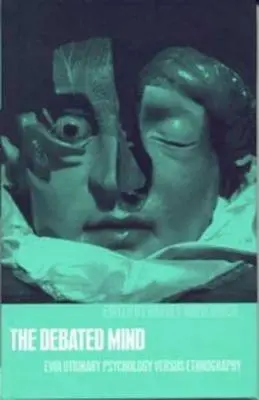 L'esprit en débat : La psychologie évolutionniste face à l'ethnographie - The Debated Mind: Evolutionary Psychology Versus Ethnography