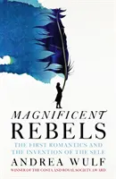 Magnifiques rebelles - Les premiers romantiques et l'invention du moi - Magnificent Rebels - The First Romantics and the Invention of the Self