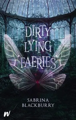 Les fées menteuses et sales - Dirty Lying Faeries