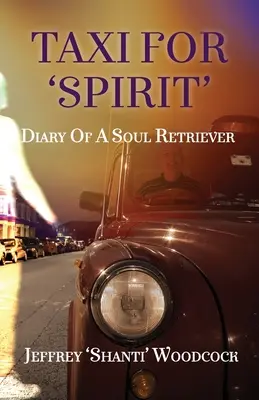 Taxi pour 'Spirit' : Journal d'un chercheur d'âme - Taxi for 'Spirit': Diary of a Soul Retriever