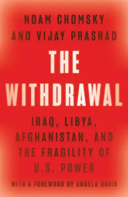 Le retrait : Irak, Libye, Afghanistan et la fragilité de la puissance américaine - The Withdrawal: Iraq, Libya, Afghanistan, and the Fragility of U.S. Power