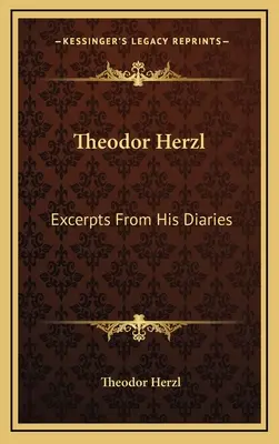 Theodor Herzl : Extraits de son journal - Theodor Herzl: Excerpts from His Diaries