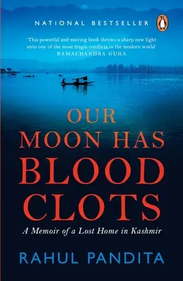 Notre lune a des caillots de sang : L'exode des Pandits du Cachemire - Our Moon Has Blood Clots: The Exodus of the Kashmiri Pandits