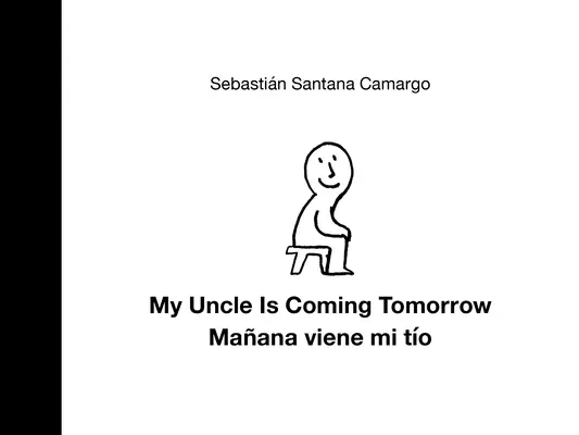 Mon oncle arrive demain / Mañana Viene Mi Tío (édition bilingue anglais-espagnol) - My Uncle Is Coming Tomorrow / Mañana Viene Mi Tío (English-Spanish Bilingual Edition)