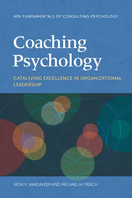 Psychologie du coaching : Catalyser l'excellence dans le leadership organisationnel - Coaching Psychology: Catalyzing Excellence in Organizational Leadership