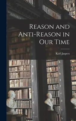 Raison et anti-raison à notre époque - Reason and Anti-reason in Our Time