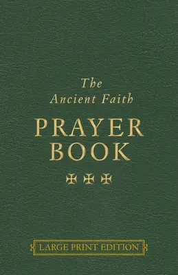 Le livre de prières de l'Ancienne Foi - The Ancient Faith Prayer Book