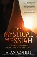 Le Messie mystique : Le sens profond des enseignements de Jésus - The Mystical Messiah: The Inner Meaning of the Teachings of Jesus