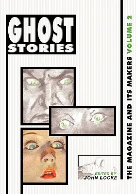 Histoires de fantômes : Le magazine et ses créateurs : Vol 2 Le magazine et ses créateurs : Vol 2 - Ghost Stories: The Magazine and Its Makers: Vol 2 the Magazine and Its Makers: Vol 2