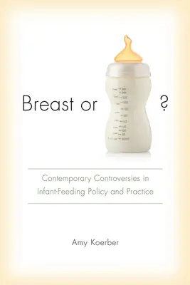 Le sein ou le biberon ? Controverses contemporaines dans la politique et la pratique de l'alimentation infantile - Breast or Bottle?: Contemporary Controversies in Infant-Feeding Policy and Practice