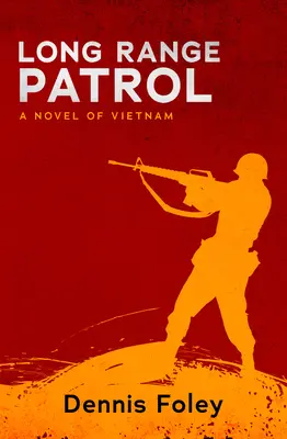 Long Range Patrol : Un roman du Vietnam - Long Range Patrol: A Novel of Vietnam
