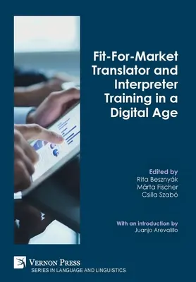 Une formation de traducteur et d'interprète adaptée au marché à l'ère numérique - Fit-For-Market Translator and Interpreter Training in a Digital Age