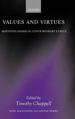 Valeurs et vertus : L'aristotélisme dans l'éthique contemporaine - Values and Virtues: Aristotelianism in Contemporary Ethics