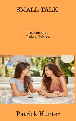 Petite conversation : Techniques, règles et tabous - Small Talk: Techniques, Rules, Taboos