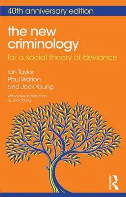 La nouvelle criminologie : Pour une théorie sociale de la déviance - The New Criminology: For a Social Theory of Deviance