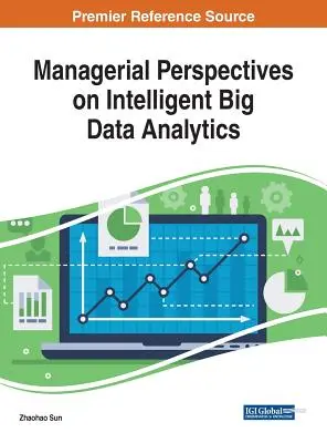 Perspectives managériales sur l'analyse intelligente des big data - Managerial Perspectives on Intelligent Big Data Analytics