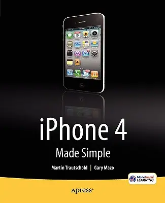 L'iPhone 4 en toute simplicité - iPhone 4 Made Simple