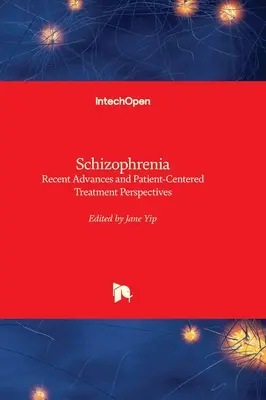 Schizophrénie - Progrès récents et perspectives de traitement centrées sur le patient - Schizophrenia - Recent Advances and Patient-Centered Treatment Perspectives