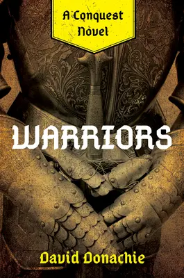 Guerriers : Un roman de la conquête - Warriors: A Conquest Novel