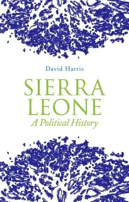 Sierra Leone : Une histoire politique - Sierra Leone: A Political History