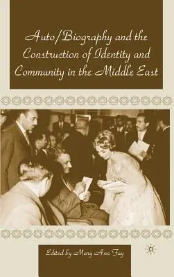 Autobiographie et construction de l'identité et de la communauté au Moyen-Orient - Autobiography and the Construction of Identity and Community in the Middle East