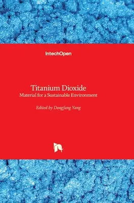 Le dioxyde de titane : Un matériau pour un environnement durable - Titanium Dioxide: Material for a Sustainable Environment