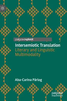 La traduction intersémiotique : Multimodalité littéraire et linguistique - Intersemiotic Translation: Literary and Linguistic Multimodality
