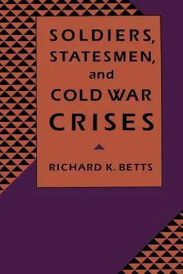 Soldats, hommes d'État et crises de la guerre froide - Soldiers, Statesman, and Cold War Crises