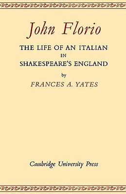 John Florio : la vie d'un Italien dans l'Angleterre de Shakespeare - John Florio: The Life of an Italian in Shakespeare's England