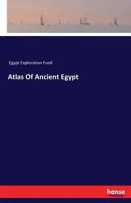 Atlas de l'Égypte ancienne - Atlas Of Ancient Egypt