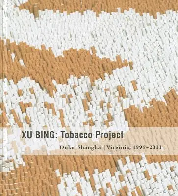 Xu Bing : Projet Tabac, Duke/Shanghai/Virginie, 1999-2011 - Xu Bing: Tobacco Project, Duke/Shanghai/Virginia, 1999-2011