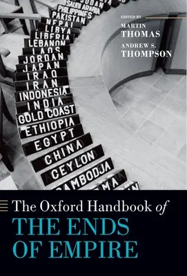 The Oxford Handbook of the Ends of Empire (en anglais) - The Oxford Handbook of the Ends of Empire