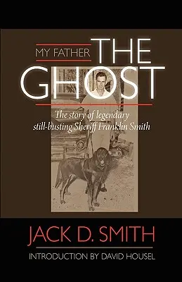 Mon père, le fantôme » - L'histoire du légendaire shérif Franklin Smith » - My Father, The Ghost