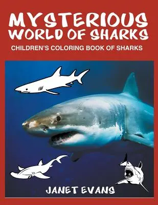 Le monde mystérieux des requins : Livre de coloriage pour enfants sur les requins - Mysterious World of Sharks: Children's Coloring Book of Sharks