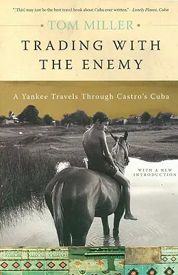 Trading with the Enemy : A Yankee Travels Through Castro's Cuba (Le commerce avec l'ennemi : un Yankee voyage dans le Cuba de Castro) - Trading with the Enemy: A Yankee Travels Through Castro's Cuba