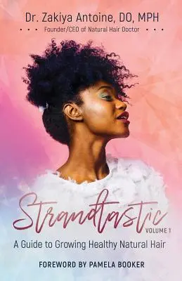 Strandtastic, Volume 1 : Un guide pour faire pousser des cheveux naturels sains - Strandtastic, Volume 1: A Guide to Growing Healthy Natural Hair