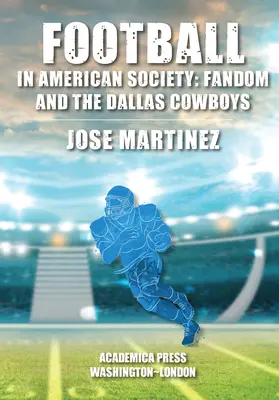 Le football dans la société américaine : Le fandom et les Dallas Cowboys - Football in American Society: Fandom and the Dallas Cowboys