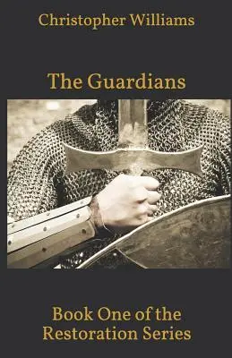 Les Gardiens : Premier tome de la série Restauration - The Guardians: Book One of the Restoration Series